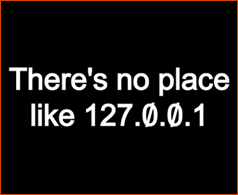 There's No Place Like 127.0.0.1
